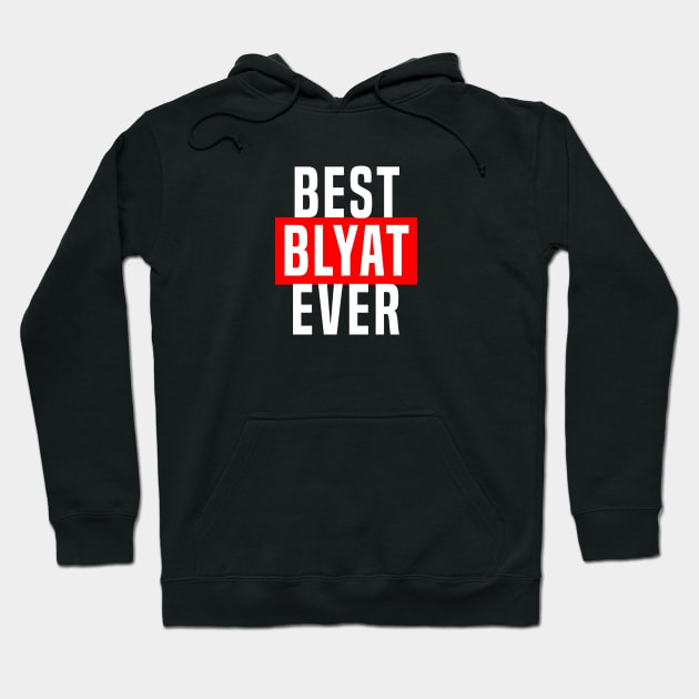 BEST BLYAT EVER Hoodie by muupandy